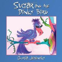 Sugar and the Dinky Bird 143430454X Book Cover