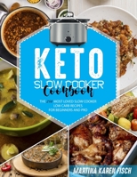 Keto Slow Cooker Cookbook: The 250 Most Loved Slow Cooker Low Carb Recipes for Beginners and Pro 1801320241 Book Cover