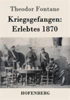 Kriegsgefangen: Erlebtes 1870 3861997223 Book Cover