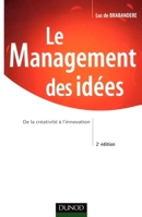 Le Management des idées - 2ème édition - De la créativité à l'innovation: De la créativité à l'innovation (French Edition) 2100074083 Book Cover