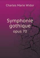 Symphonie Gothique Opus 70 5518530072 Book Cover