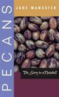 Pecans: The Story in a Nutshell (Grover E. Murray Studies in the American Southwest) 0896726401 Book Cover