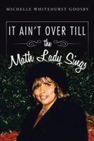 It Ain't Over Till the Math Lady Sings 1490744274 Book Cover