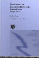 The Politics of Economic Reform in South Korea: A Fragile Miracle 0415145031 Book Cover
