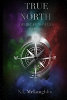 True North: Book Four of the American Nomads 1736705997 Book Cover