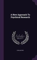 A New Approach To Psychical Research 1179427815 Book Cover