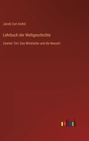 Lehrbuch der Weltgeschichte: Zweiter Teil: Das Mittelalter und die Neuzeit 3368612530 Book Cover