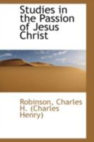 Studies in the Passion of Jesus Christ 0548719152 Book Cover