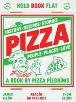 Pizza: Recipes, Stories, History, Places, People, Love 1787135152 Book Cover