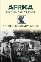 Africa on a Pin and a Prayer 146798891X Book Cover