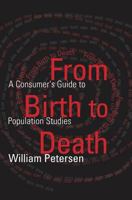 From Birth to Death: A Primer In Demography For The Twenty-First Century 0765800063 Book Cover