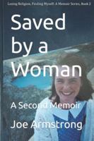 Saved by a Woman: A Second Memoir (Losing Religion, Finding Myself: A Memoir Series) 0954661028 Book Cover
