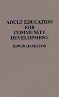Adult Education for Community Development: (Contributions to the Study of Education) 0313276129 Book Cover