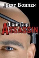 Dixie Cup Assassin 1467918822 Book Cover