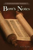 Bow's Notes: A Literary Commentary on the Study of the Bible 0986002844 Book Cover