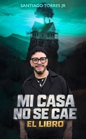 Mi casa no se cae: Construyendo Resiliencia en tiempos de tormentas (Spanish Edition) B0GKMMVX82 Book Cover