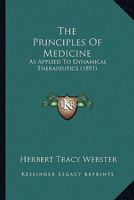 The Principles Of Medicine: As Applied To Dynamical Therapeutics 1104323842 Book Cover