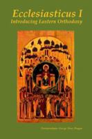 Ecclesiasticus I: Introducing Eastern Orthodoxy 0974561835 Book Cover