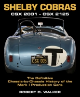 Shelby Cobras: CSX 2001–CSX 2125 The Definitive Chassis-by-Chassis History of the Mark I Production Cars 1854433113 Book Cover