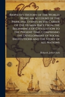 Ridpath's History of the World: Being An Account of the Principal Events in the Career of the Human Race From the Beginnings of Civilization to the ... and the Story of All Nations From Recent An 1016496486 Book Cover