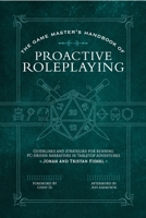 The Game Master’s Handbook of Proactive Roleplaying: Guidelines and strategies for running PC-driven narratives in 5E adventures 1956403442 Book Cover
