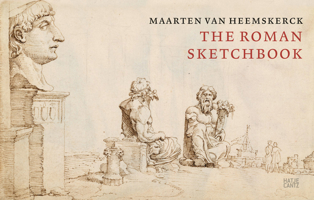 Maarten Van Heemskerck: The Roman Sketchbook 3775757988 Book Cover
