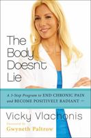The Body Doesn't Lie: A 3-Step Program to End Chronic Pain and Become Positively Radiant 0062243640 Book Cover
