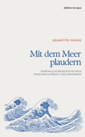 Mit dem Meer plaudern: Persönliche Reisegeschichten zwischen Aufbruch und Ankommen (German Edition) 3696351091 Book Cover