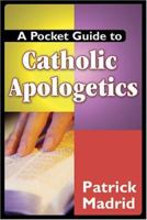 A Pocket Guide to Catholic Apologetics 1592762085 Book Cover