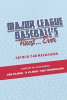 Major League Baseball’s Finest... Ever 1667860593 Book Cover