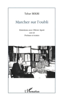 Marcher Sur l'Oubli: Entretiens avec Olivier Apert suivi de Poèmes et textes (French Edition) 2738491804 Book Cover
