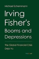 Irving Fisher's Booms and Depressions: The Global Financial Crisis Deja Vu 1461114241 Book Cover