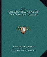 The Life And Teachings Of The Gautama Buddha 1162904658 Book Cover