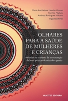 Olhares para a saúde de mulheres e crianças: reflexões na perspectiva das boas práticas de cuidado e de gestão 8584042075 Book Cover