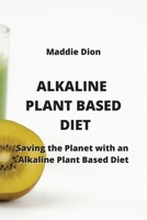 Alkaline Plant Based Diet: Saving the Planet with an Alkaline Plant Based Diet 9964677642 Book Cover
