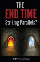 The End Time: Striking Parallels? 1494218852 Book Cover