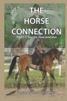 The Horse Connection part 1: horses, love and loss B0F8P5T2M2 Book Cover