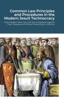 Common Law Principles and Procedures in the Modern Jesuit Technocracy 1716297273 Book Cover