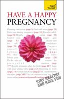 Have a Happy Pregnancy: Teach Yourself 1444100963 Book Cover