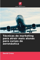 Técnicas de marketing para atrair mais alunas para cursos de aeronáutica 6209493289 Book Cover