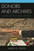 Donors and Archives: A Guidebook for Successful Programs 0810892170 Book Cover