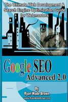 Google Seo Advanced 2.0: The Ultimate Web Development & Search Engine Optimization Guide For Webmasters 1440495106 Book Cover