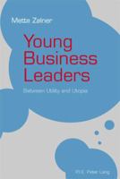 Young Business Leaders: Between Utility and Utopia 9052015414 Book Cover