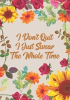 Fitness Log Book: I Don't Quit I Just Swear The Whole Time: 90 Day Exercise & Diet Journal For Moms 167604311X Book Cover