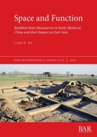 Space and Function: Buddhist State Monasteries in Early Medieval China and their Impact on East Asia 1407358146 Book Cover