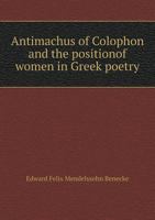 Antimachus Of Colophon And The Position Of Women In Greek Poetry 3337250998 Book Cover