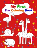 My First Fun Coloring Book: Toddler Coloring Book B084DG1755 Book Cover