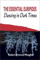 The Essential Euripides: Dancing in Dark Times 0865165130 Book Cover