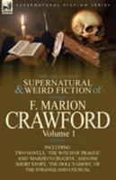 The Collected Supernatural and Weird Fiction of F. Marion Crawford: Volume 1-Including Two Novels, 'The Witch of Prague' and 'Marzio's Crucifix, ' and 0857065483 Book Cover