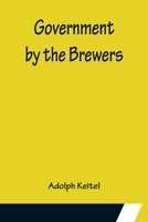 Government By The Brewers? 9356154872 Book Cover